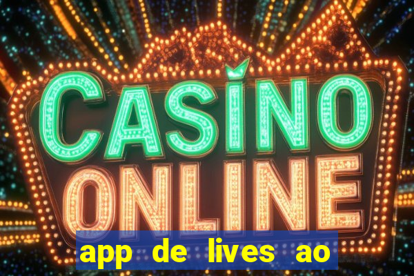 app de lives ao vivo 18